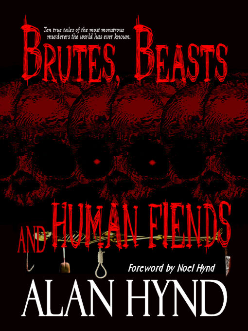 Title details for Brutes, Beasts and Human Fiends by Alan Hynd - Available